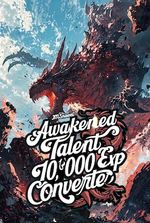 Awakened Talent: 10,000 Exp Converter!