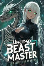 Undead Beast Master: Living Solely for My Desires