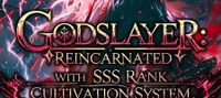 Godslayer: Reincarnated with SSS Rank Cultivation System